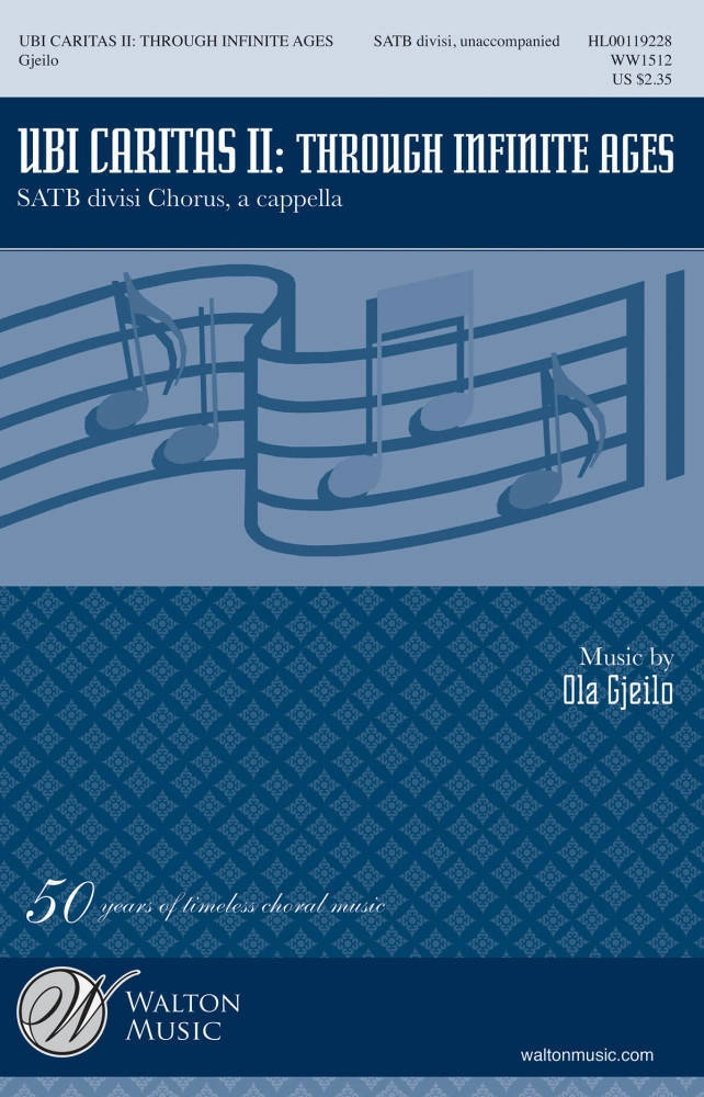 Ubi Caritas II: Through Infinite Ages - Gjeilo - SATB divisi