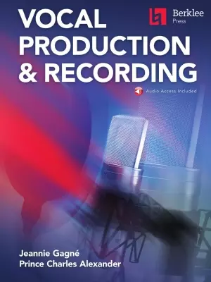 Berklee Press - Vocal Production & Recording - Alexander/Gagne - Book/Audio Online