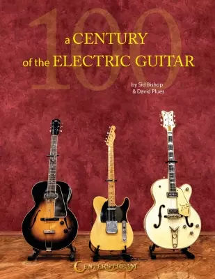 Centerstream Publications - A Century of the Electric Guitar - Bishop/Plues - Book