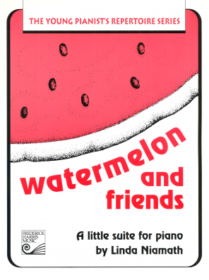 Watermelon And Friends - Niamath - Late Elementary Piano - Book