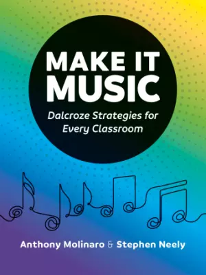 GIA Publications - Make It Music: Dalcroze Strategies for Every Classroom - Molinaro/Neely - Book/4 Card Packs