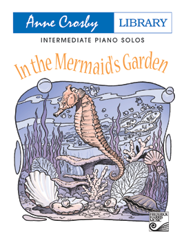 In The Mermaid\'s Garden - Crosby - Intermediate Piano - Book