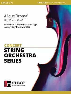 Kendor Music Inc. - Ai que Broma! (Oh, What a Mess!) - Gonzaga/Morales - String Orchestera - Gr. 3.5
