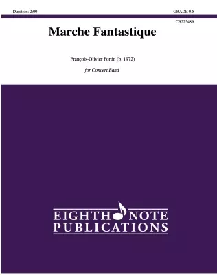 Eighth Note Publications - Marche Fantastique - Fortin - Concert Band - Gr. 0.5
