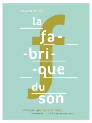 Gerard Billaudot - La Fabrique du son: Un guide pratique et accessible sur la respiration - Foissac-Delvaux - Book