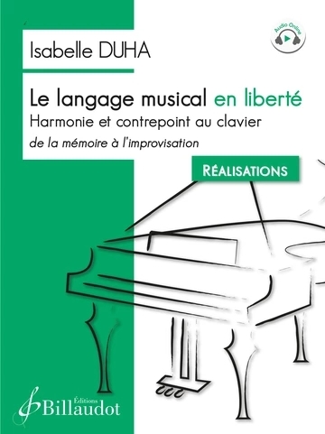Le Langage musical en liberte--Harmonie et contrepoint au clavier, de la memoire a l\'improvisation: Realisations - Duha - Book
