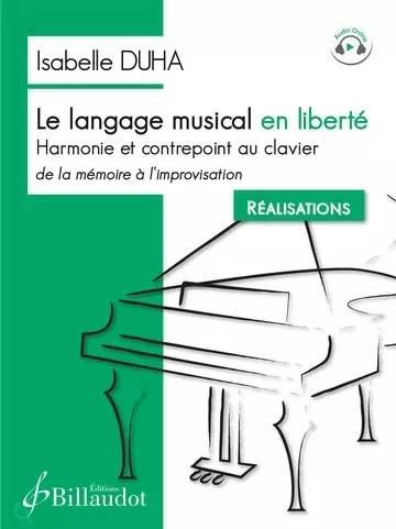Le Langage musical en liberte--Harmonie et contrepoint au clavier, de la memoire a l\'improvisation: Realisations - Duha - Book