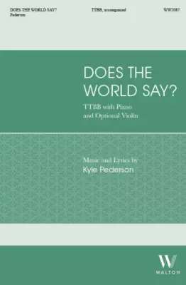 Walton - Does the World Say? - Pederson - TTBB