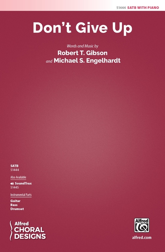 Don\'t Give Up - Gibson/Engelhardt - SATB