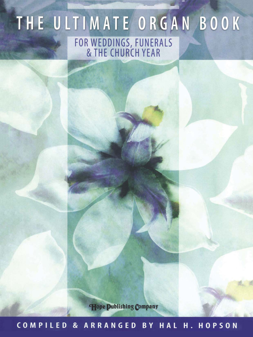 The Ultimate Organ Book for Weddings, Funerals and The Church Year