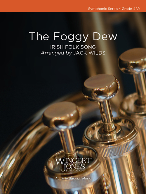 Foggy Dew (Irish Folk Song) - Wilds - Concert Band - Gr. 4.5