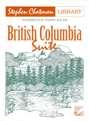 Frederick Harris Music Company - British Columbia Suite - Chatman - Intermediate Piano - Book