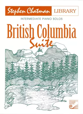 Frederick Harris Music Company - British Columbia Suite - Chatman - Intermediate Piano - Book