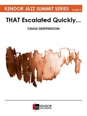 Kendor Music Inc. - THAT Escalated Quickly... - Skeffington - Jazz Ensemble - Gr. 4