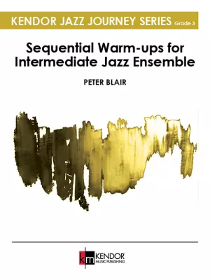 Kendor Music Inc. - Sequential Warm-ups for Intermediate Jazz Ensemble - Blair - Jazz Ensemble - Gr. 3