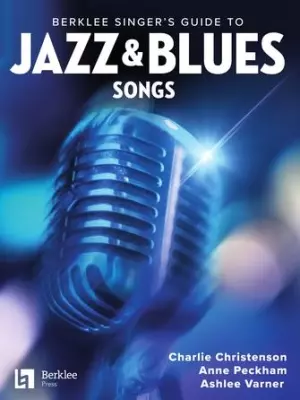 Berklee Press - Berklee Singers Guide to Jazz and Blues Songs - Christenson/Varner/Peckham - Piano/Vocal/Guitar - Book