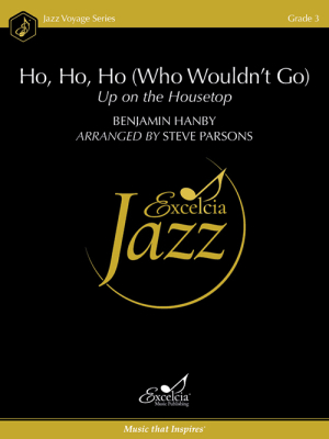 Excelcia Music Publishing - Ho, Ho, Ho: Who Wouldnt Go Up on the Housetop - Hanby/Parsons - Jazz Ensemble - Gr. 3