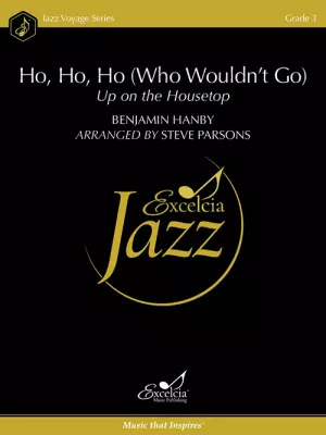 Excelcia Music Publishing - Ho, Ho, Ho: Who Wouldnt Go Up on the Housetop - Hanby/Parsons - Jazz Ensemble - Gr. 3