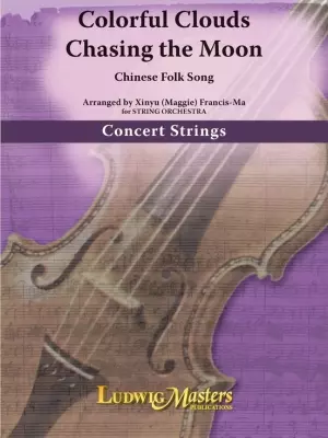 LudwigMasters Publications - Colorful Clouds Chasing the Moon (Chinese Folk Song) - Francis-Ma - String Orchestra - Gr. 3