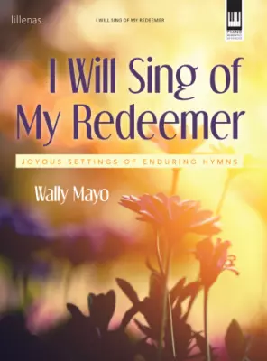 SMP - I Will Sing of My Redeemer: Joyous Settings of Enduring Hymns - Mayo - Piano - Book