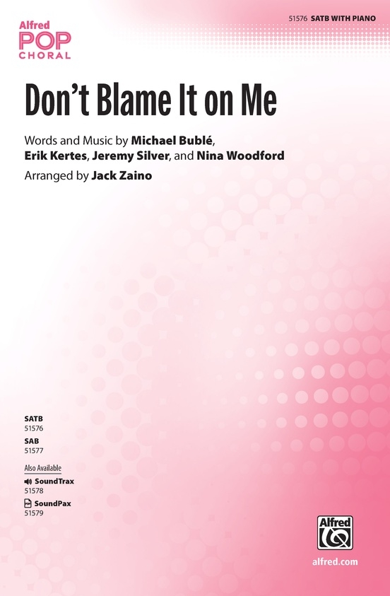 Don\'t Blame It on Me - Buble/Kertes/Silve/Woodford/Zaino - Choral Octavo - SATB