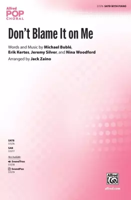 Alfred Publishing - Dont Blame It on Me - Buble/Kertes/Silve/Woodford/Zaino - Choral Octavo - SATB
