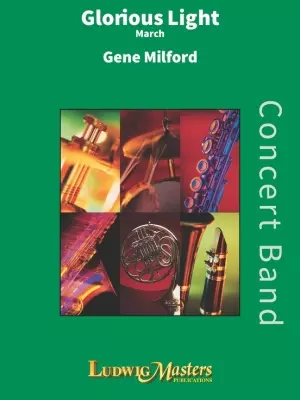 LudwigMasters Publications - Glorious Light - Milford - Concert Band - Gr. 3.5