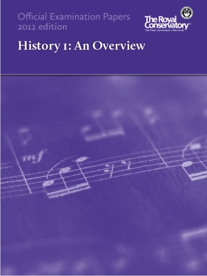 Frederick Harris Music Company - RCM Official Examination Papers: History 1, An Overview - 2012 Edition