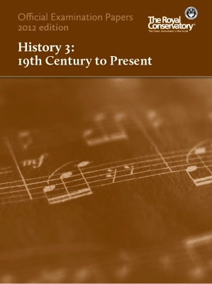 Frederick Harris Music Company - RCM Official Examination Papers: History 3, 19th Century to Present - 2012 Edition