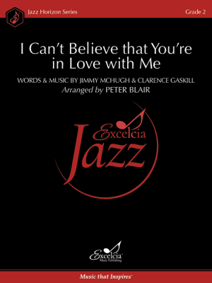 Excelcia Music Publishing - I Cant Believe that Youre in Love with Me - McHugh/Gaskill/Blair - Jazz Ensemble - Gr. 2