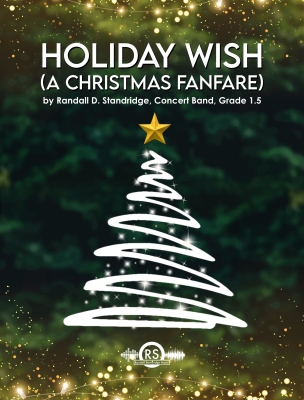 Randall Standridge - Holiday Wish: a Christmas Fanfare - Standridge - Concert Band - Gr. 1.5