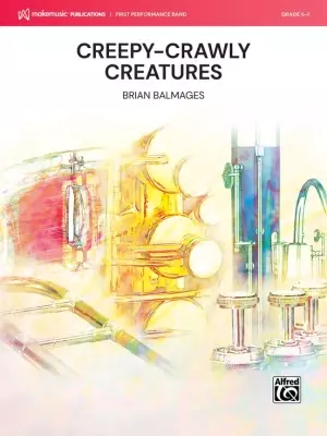 MakeMusic Publications - Creepy-Crawly Creatures - Balmages - Concert Band - Gr. 0.5