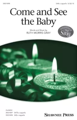 Shawnee Press - Come and See the Baby - Gray - Choral Octavo - SAB A Cappella