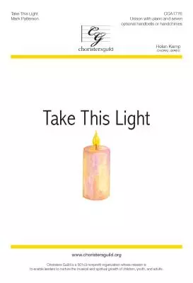 CGA - Take This Light - Patterson - Choral Octavo - Unison/Handbells/Handchimes