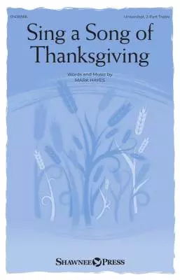 Shawnee Press - Sing a Song of Thanksgiving - Hayes - Choral Octavo - 2-Pt Accompanied