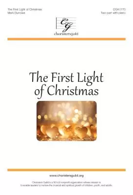 CGA - First Light of Christmas - Burrows - Choral Octavo - 2-Pt Accompanied