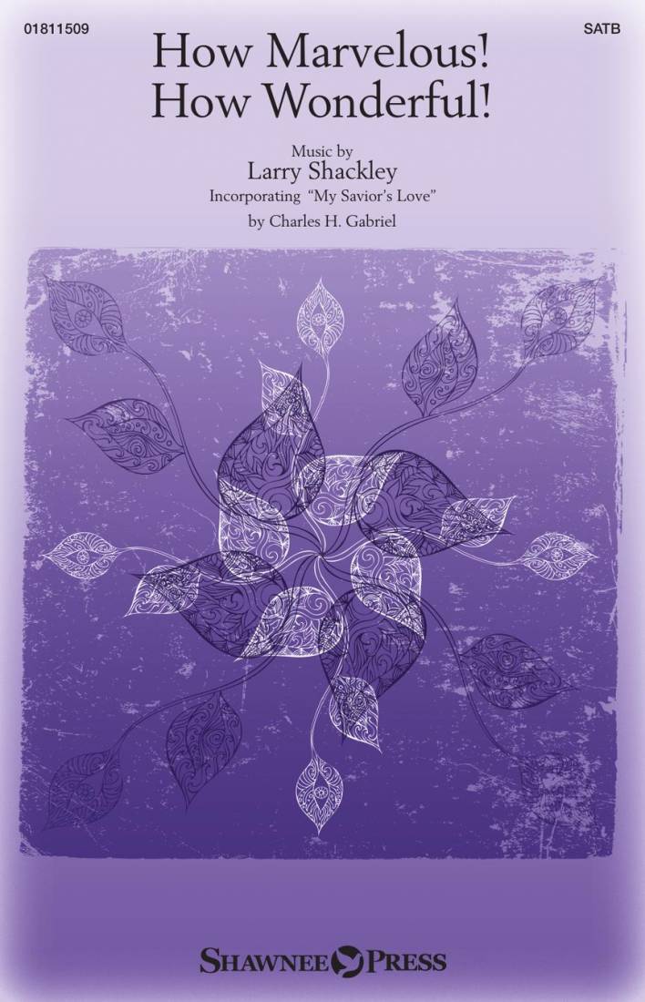 How Marvelous! How Wonderful! - Shackley - Choral Octavo - SATB Accompanied