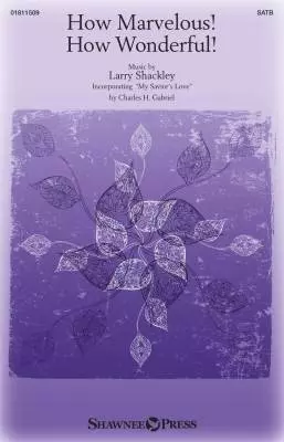 Shawnee Press - How Marvelous! How Wonderful! - Shackley - Choral Octavo - SATB Accompanied