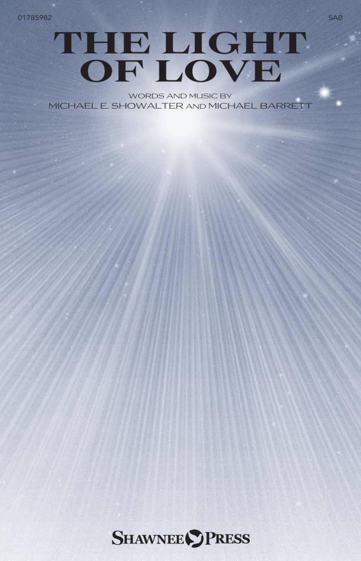 The Light of Love - Showalter/Barrett - Choral Octavo - SAB Accompanied