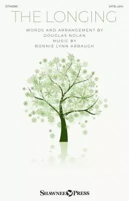 Shawnee Press - The Longing - Arbaugh/Nolan - Choral Octavo - SATB/Cello