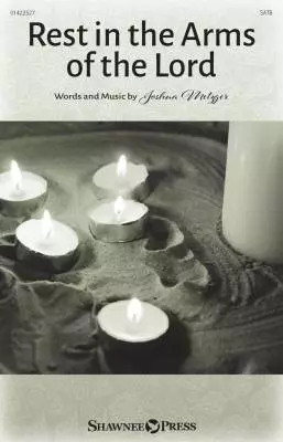 Shawnee Press - Rest in the Arms of The Lord - Metzger - Choral Octavo - SATB Accompanied