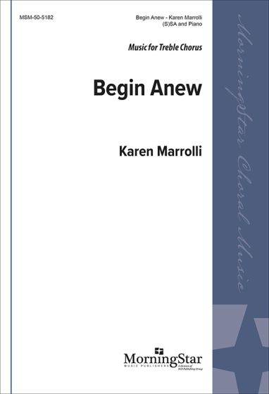 Begin Anew - Marrcolli - Choral Octavo - SSA Accompanied