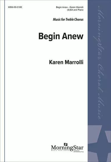 Begin Anew - Marrcolli - Choral Octavo - SSA Accompanied