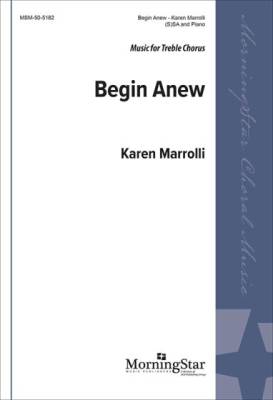 MorningStar Music - Begin Anew - Marrcolli - Choral Octavo - SSA Accompanied