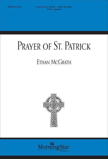 Prayer of St. Patrick - McGrath - Choral Octavo - SATB A Cappella