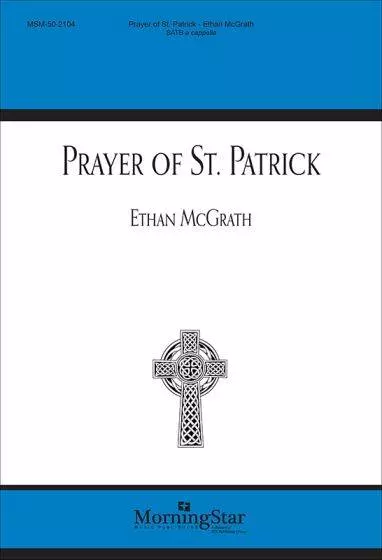 Prayer of St. Patrick - McGrath - Choral Octavo - SATB A Cappella