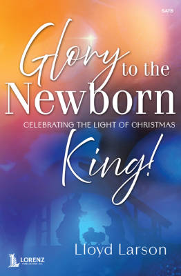 Glory to the Newborn King - Larson/Hogan - Book - Full Score
