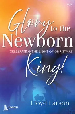 Lorenz Publishing Co. - Glory to the Newborn King - Larson/Hogan - Book - Full Score