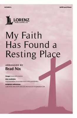 Lorenz Publishing Co. - My Faith Has Found a Resting Place - Nix - Choral Octavo - SATB Accompanied