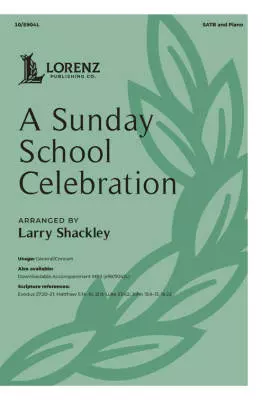 Lorenz Publishing Co. - A Sunday School Celebration - Shackley - Choral Octavo - SATB Accompanied